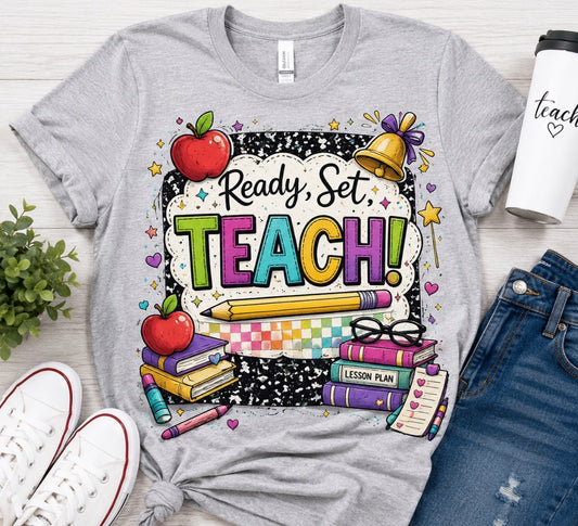 Ready, Set, Teach! Teacher Graphic Tee #2